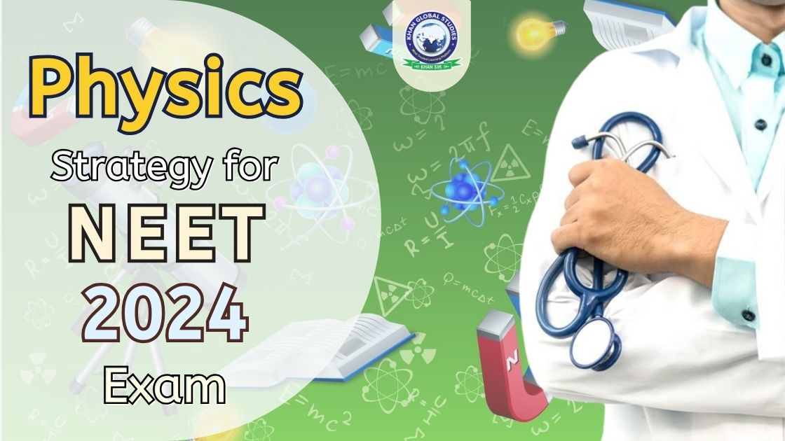 NEET 2024 Physics: Important Topics and Preparation Strategy
